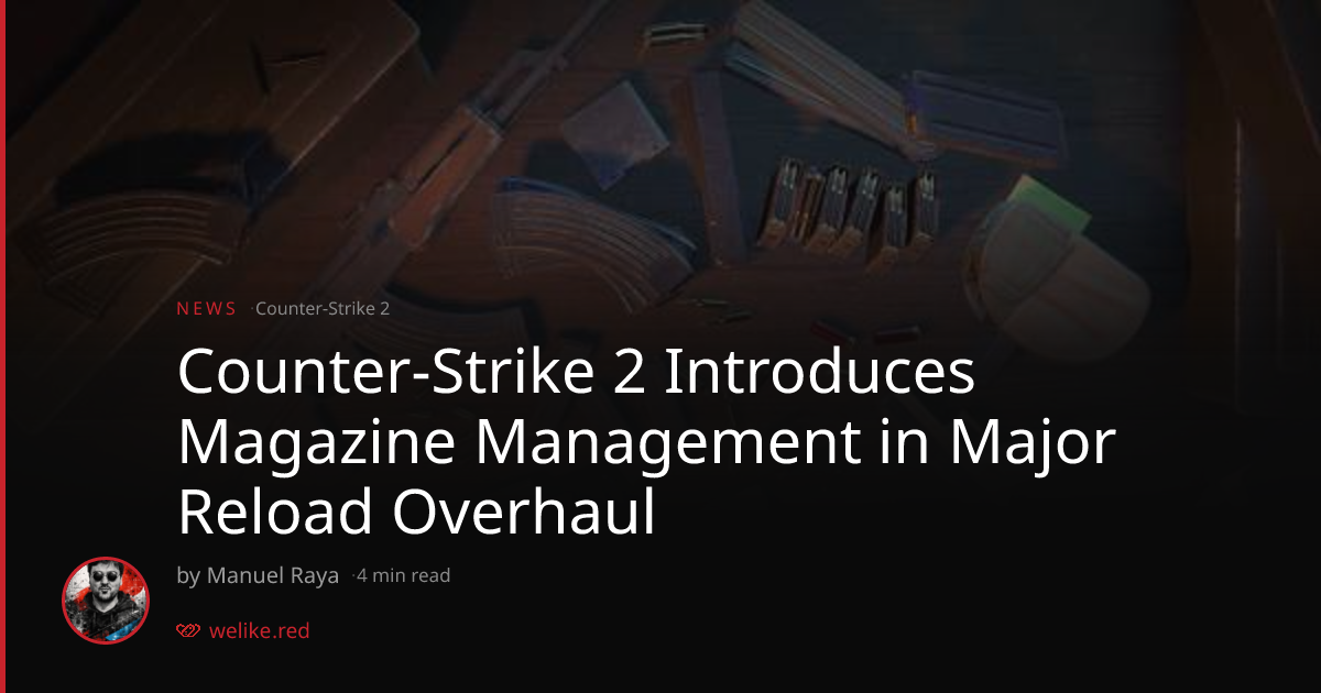 Counter-Strike 2 Introduces Magazine Management in Major Reload ...